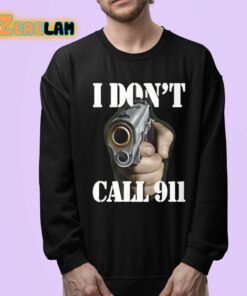 I Dont Call 911 I Shoot Shirt 24 1