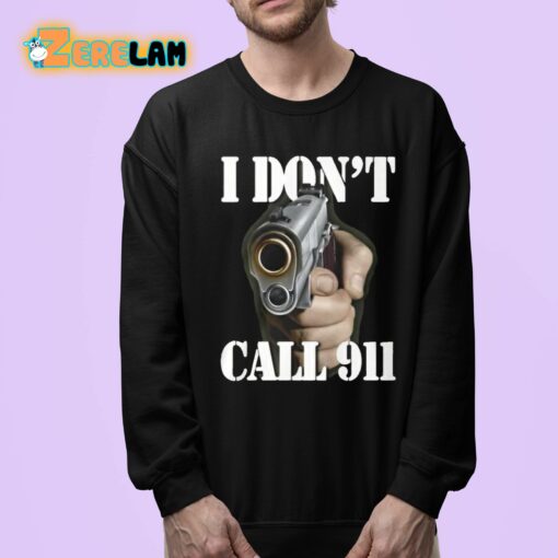 I Don’t Call 911 I Shoot Shirt