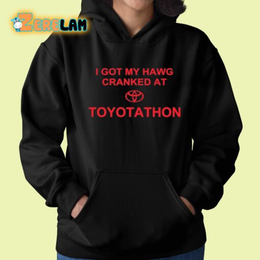 I Got My Hawg Cranked At Toyotathon Shirt