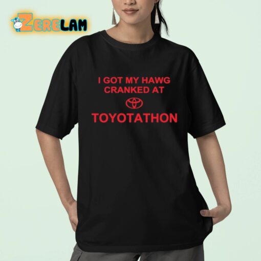 I Got My Hawg Cranked At Toyotathon Shirt