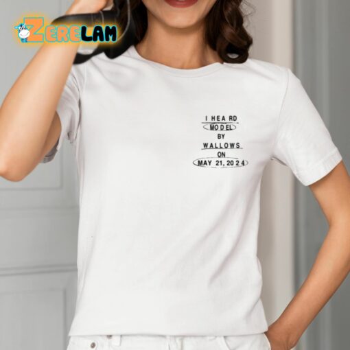 I Heard Model By Wallows On May 21 2024 Shirt