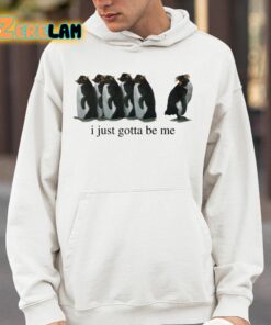 I Just Gotta Be Me Shirt 4 1