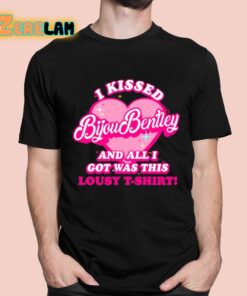 I Kissed Bijou Bentley And All I Got Was This Lousy T-Shirt Shirt