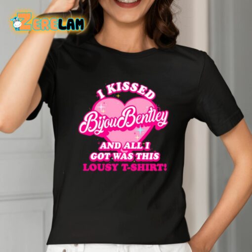 I Kissed Bijou Bentley And All I Got Was This Lousy T-Shirt Shirt