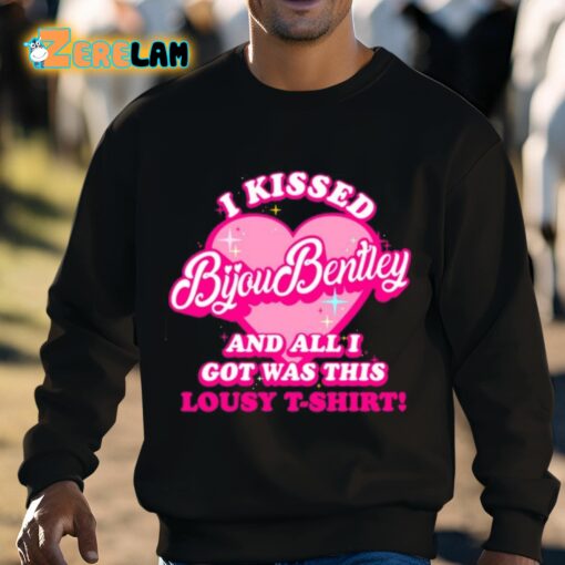 I Kissed Bijou Bentley And All I Got Was This Lousy T-Shirt Shirt