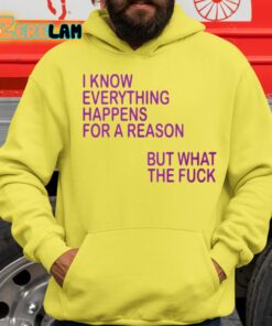 I Know Everything Happens For A Reason But What The Fuck Shirt 14 1