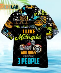 I Like Motorcycles And Dogs An Maybe People Hawaiian Shirt