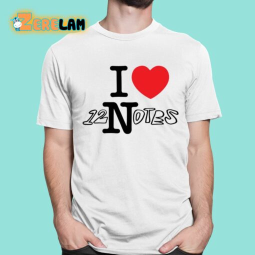 I Love 12 Notes Shirt