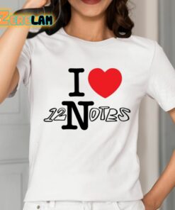 I Love 12 Notes Shirt 2 1