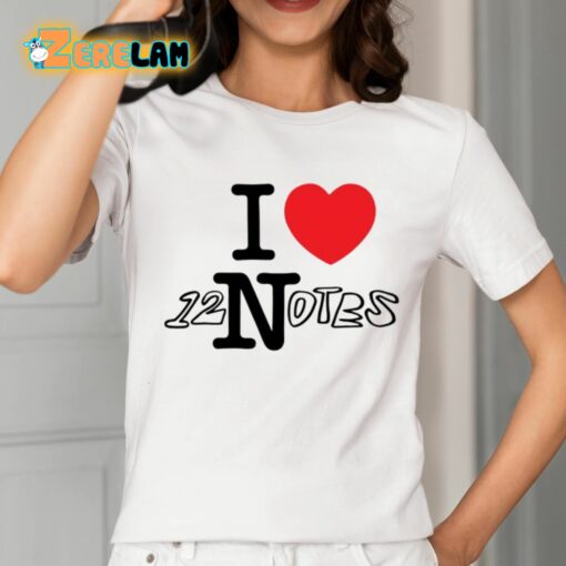 I Love 12 Notes Shirt