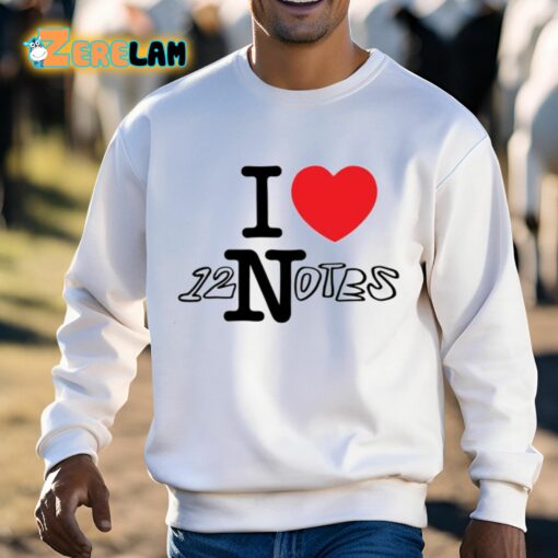 I Love 12 Notes Shirt