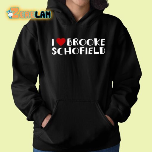 I Love Brooke Schofield Shirt