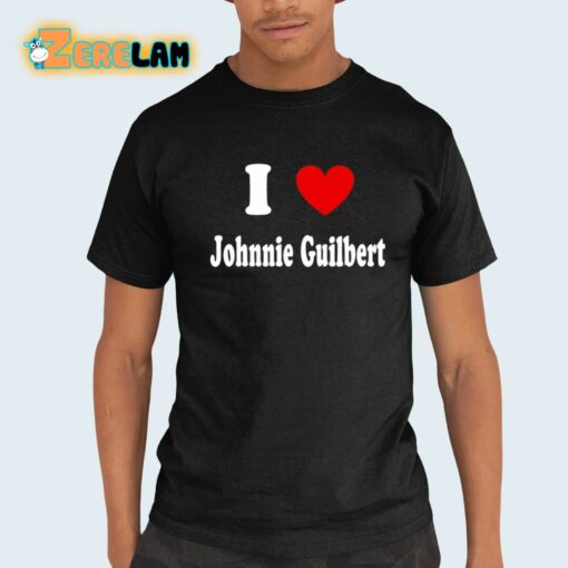 I Love Johnnie Guilbert Shirt