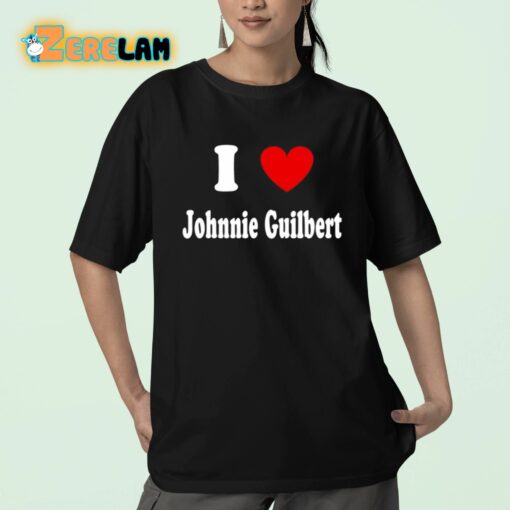 I Love Johnnie Guilbert Shirt