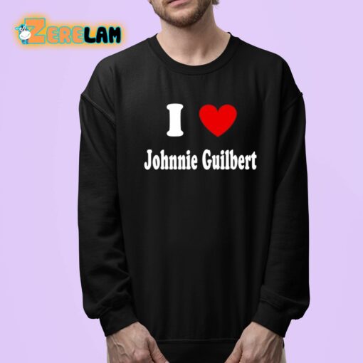 I Love Johnnie Guilbert Shirt