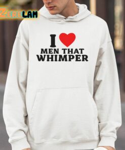 I Love Men That Whimper Shirt 4 1