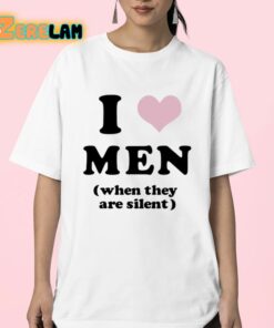 I Love Men When They Are Silent Shirt 23 1