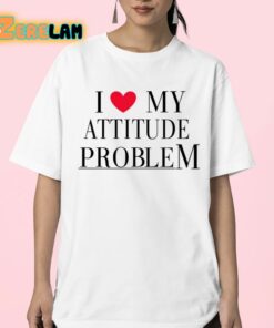 I Love My Attitude Problem Shirt 23 1