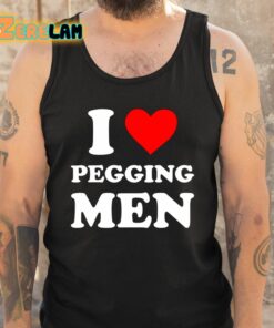 I Love Pegging Men Shirt 5 1