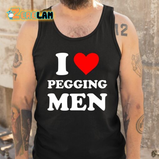 I Love Pegging Men Shirt