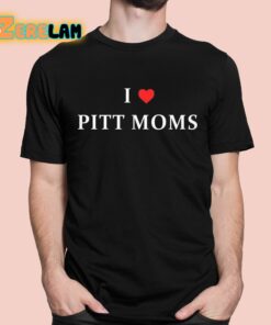 I Love Pitt Moms Shirt
