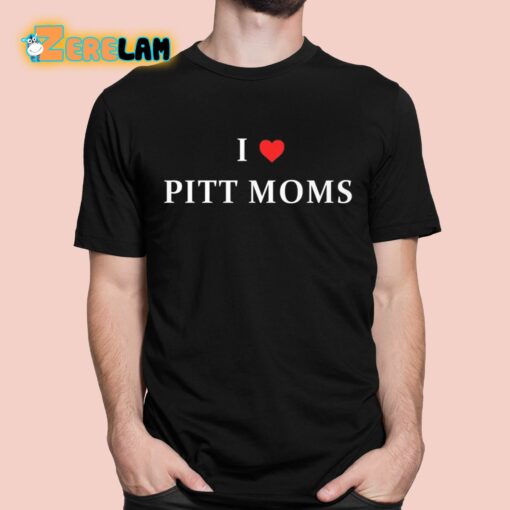 I Love Pitt Moms Shirt