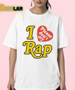 I Love Please Dont Cry Rap Shirt 23 1