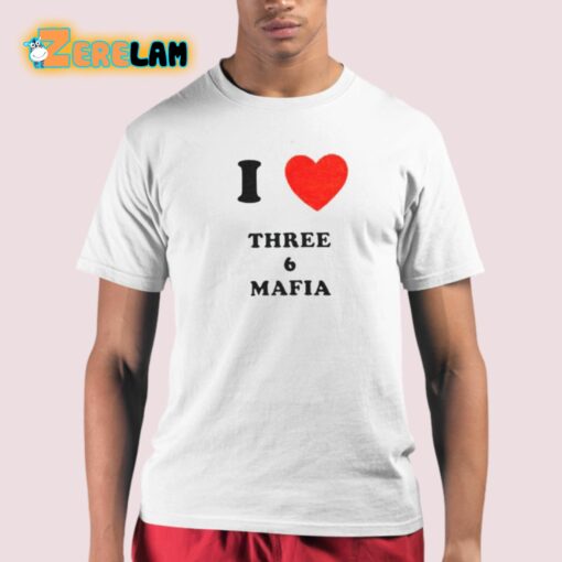 I Love Three 6 Mafia Shirt