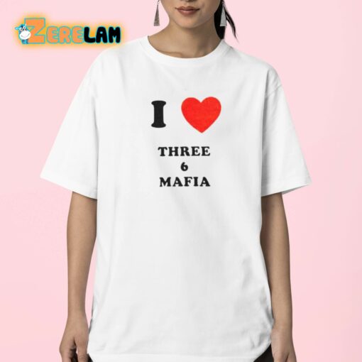 I Love Three 6 Mafia Shirt