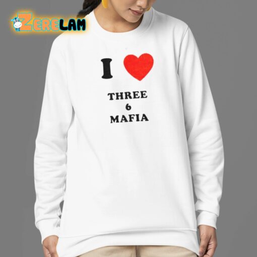 I Love Three 6 Mafia Shirt