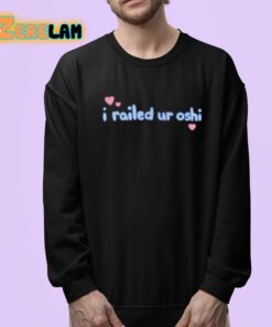 I Railed Ur Oshi Shirt 24 1