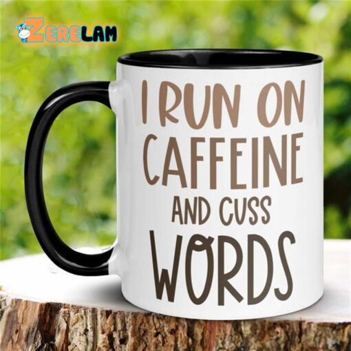 I Run On Caffeine And Cuss Words Mug Father Day