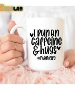 I Run On Caffeine And Hugs Mug Father Day