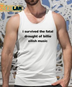 I Survived The Fatal Drought Of Billie Eilish Music Shirt 5 1