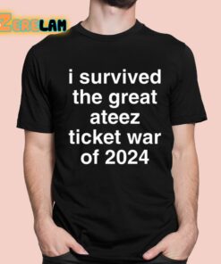 I Survived The Great Ateez Ticket War Of 2024 Shirt 1 1