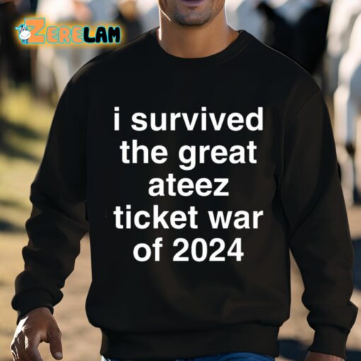 I Survived The Great Ateez Ticket War Of 2024 Shirt