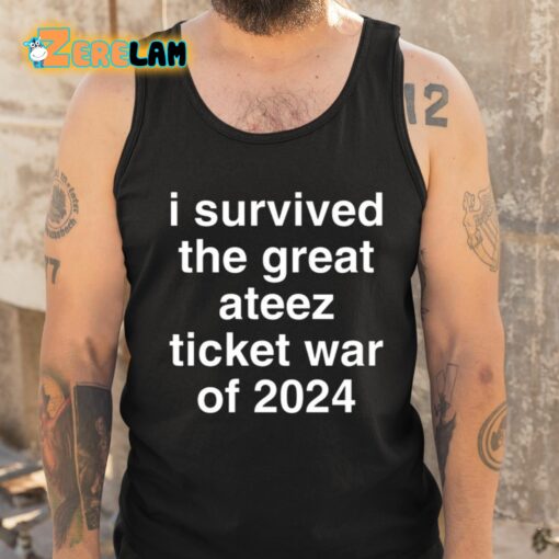 I Survived The Great Ateez Ticket War Of 2024 Shirt