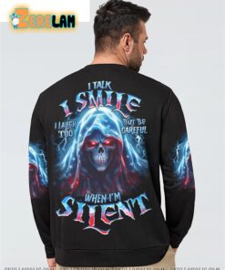 I Talk I Smile I laught too but be careful When Im silent Hoodie 3