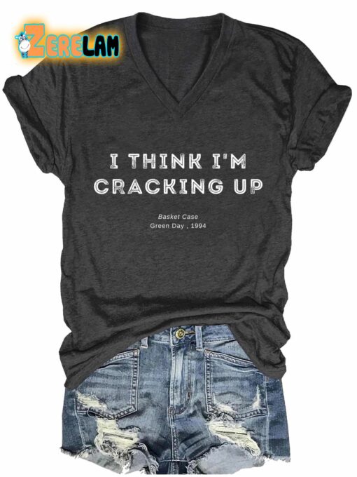 I Think I’m Cracking Up T-shirt