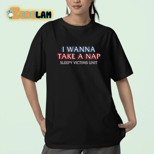 I Wanna Take A Nap Sleepy Victims Unit Shirt