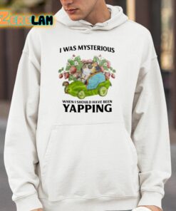 I Was Mysterious When I Should Have Been Yapping Shirt 4 1