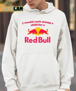 I Would Curb Stomp A Child For A Red Bull Shirt 4 1