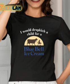 I Would Dropkick A Child For A Blue Bell Ice Cream Shirt 2 1