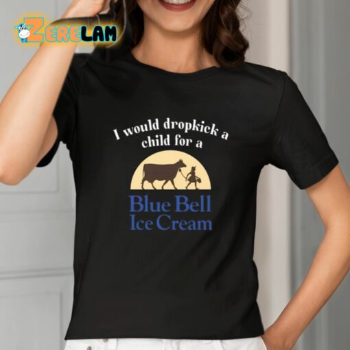 I Would Dropkick A Child For A Blue Bell Ice Cream Shirt