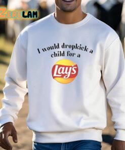 I Would Dropkick A Child For A Lays Chip Shirt 3 1