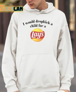 I Would Dropkick A Child For A Lays Chip Shirt 4 1