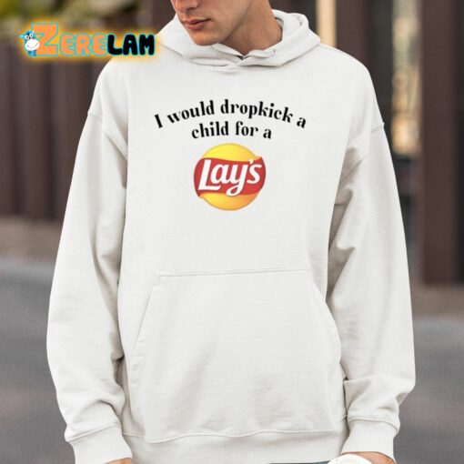 I Would Dropkick A Child For A Lays Chip Shirt