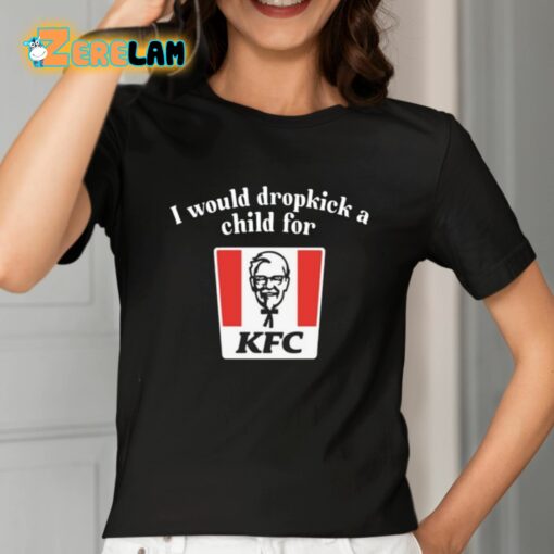 I Would Dropkick A Child For Kfc Shirt