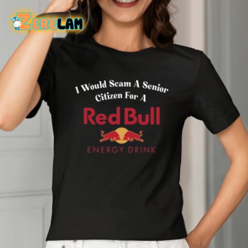 I Would Scam A Senior Citizen For A Red Bull Shirt