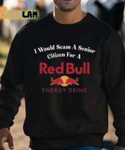 I Would Scam A Senior Citizen For A Red Bull Shirt 3 1